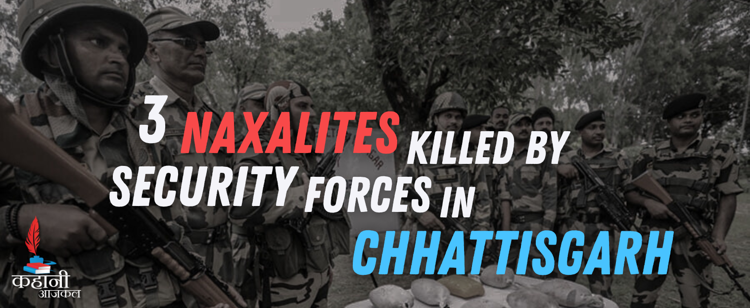 Three Naxalites Killed in Chhattisgarh Encounter with Security Forces